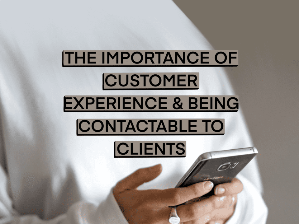 image of note reading the importance of customer experience & being contactable to clients with a person holding phone in hand in the background