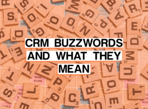 image of text reading, CRM BUZZWORDS AND WHAT THEY MEAN