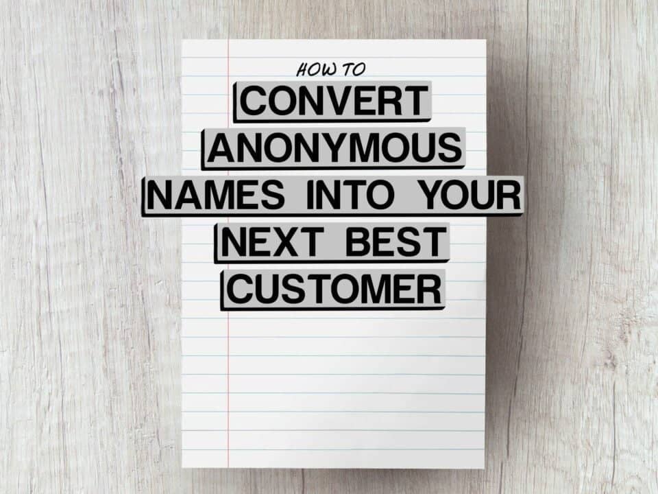 record card reading how to convert anonymous names into your next best customer