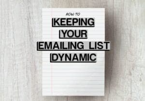 keeping your emailing list dynamic