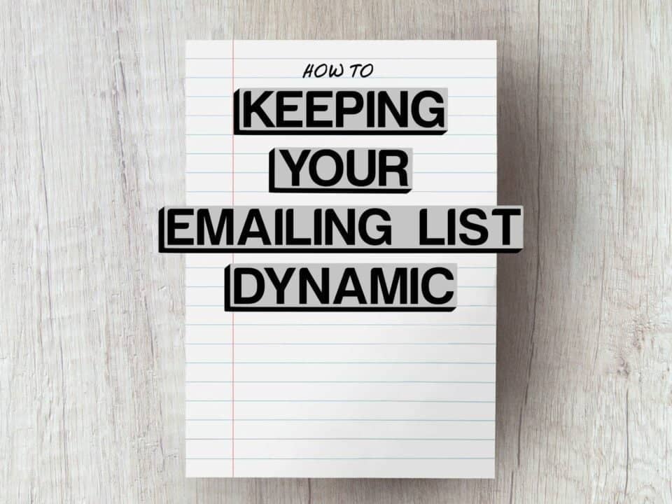 keeping your emailing list dynamic