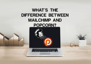 photo for difference between Mailchimp and popcorn article displaying whats the difference between Mailchimp and popcorn